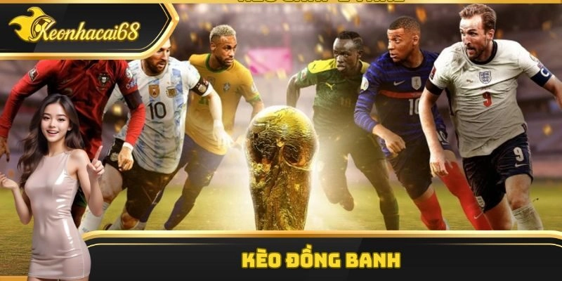 Kèo Chấp Đồng Banh – Chia Sẻ Tin Chi Tiết Nhất Cho Newbie